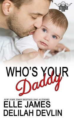 Who's Your Daddy by Delilah Devlin, Elle James
