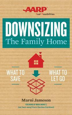 Downsizing the Family Home: What to Save, What to Let Go by Marni Jameson