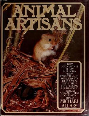 Animal Artisans by Michael Allaby