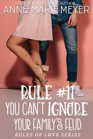 Rule #11: You Can't Ignore your Family's Feud by Anne-Marie Meyer