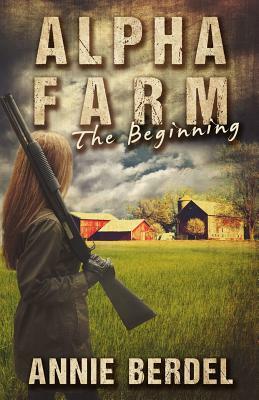 Alpha Farm: The Beginning by Annie Berdel