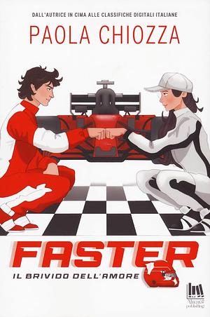 Faster - Il brivido dell'amore by Paola Chiozza