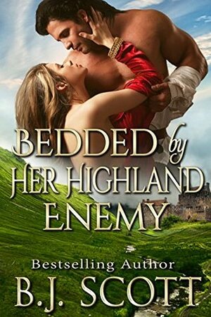 Bedded by Her Highland Enemy by B.J. Scott