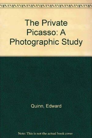 The Private Picasso: A Photographic Study by Edward Quinn