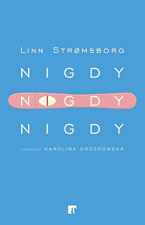 Nigdy, nigdy, nigdy by Linn Strømsborg