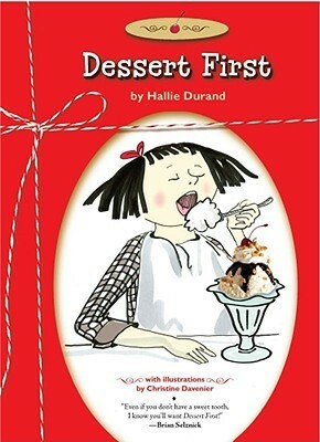 Dessert First by Hallie Durand, Christine Davenier
