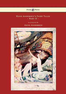 Hans Andersen's Fairy Tales - Illustrated by Anne Anderson - Part II by Hans Christian Andersen