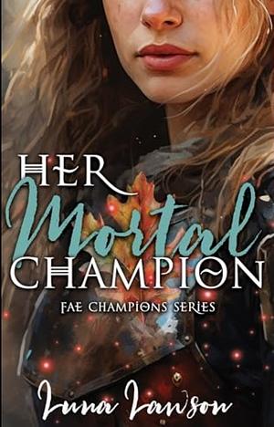 Her Mortal Champion by Luna Lawson