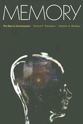 Memory: The Key to Consciousness (Science Essentials (Princeton Paperback)) by Stephen A. Madigan, Richard F. Thompson