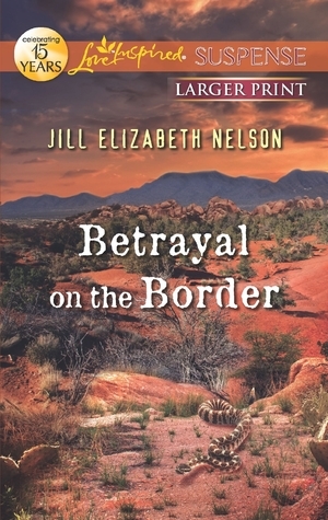 Betrayal on the Border by Jill Elizabeth Nelson