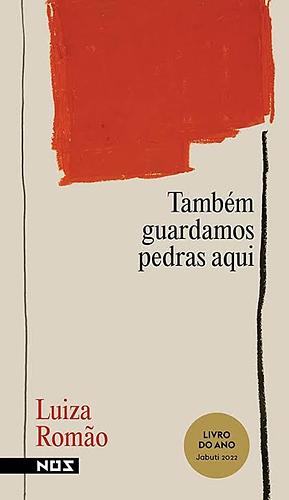 Também guardamos pedras aqui by Luiza Romão