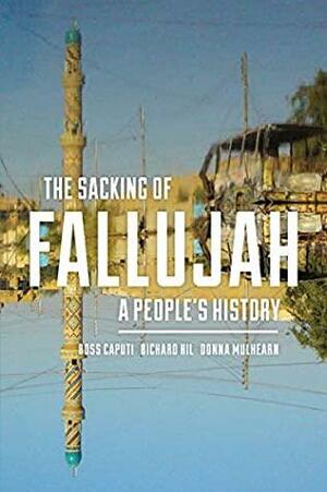 The Sacking Of Fallujah: A People's History by Ross Caputi, Donna Mulhearn, Richard Hil