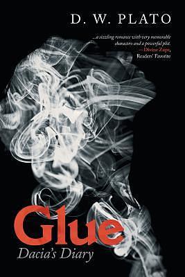 Glue: Dacia s Diary by D.W. Plato, D.W. Plato