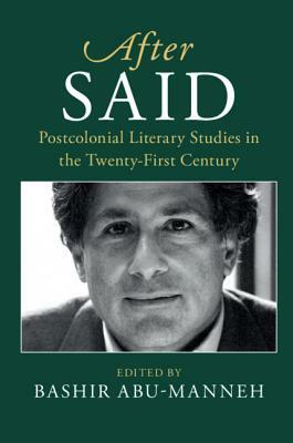 After Said: Postcolonial Literary Studies in the Twenty-First Century by 