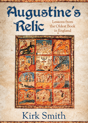 Augustine's Relic: Lessons from the Oldest Book in England by Kirk Smith