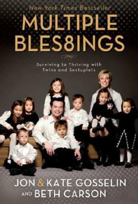 Multiple Blessings: Surviving to Thriving with Twins and Sextuplets by Jon Gosselin