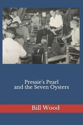 Pressie's Pearl and the Seven Oysters by Bill Wood