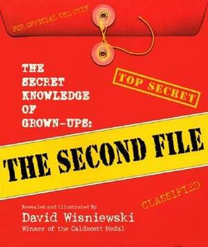 The Secret Knowledge of Grown-ups: The Second File by David Wisniewski