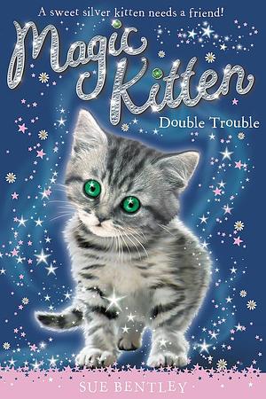 Magic Kitten #4 Double Trouble: Doutro by Sue Bentley