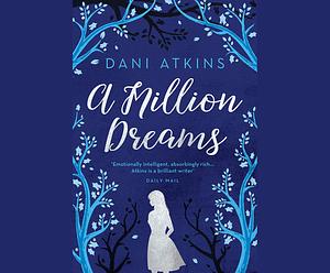 A Million Dreams by Dani Atkins