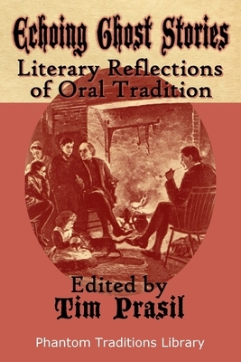 Echoing Ghost Stories: Literary Reflections of Oral Tradition by E. Nesbit, Mary E. Wilkins Freeman, Harriet Beecher Stowe