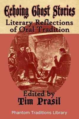 Echoing Ghost Stories: Literary Reflections of Oral Tradition by E. Nesbit, Harriet Beecher Stowe, Mary E. Wilkins Freeman