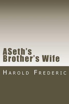 ASeth's Brother's Wife by Harold Frederic