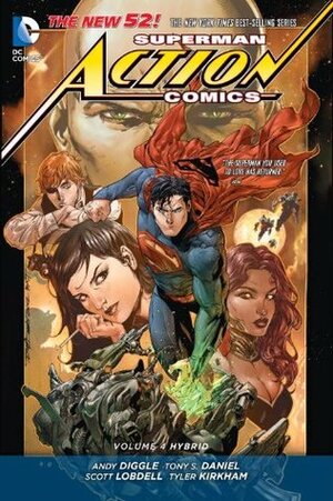 Superman – Action Comics, Volume 4: Hybrid by Sandu Florea, Tyler Kirkham, Tony S. Daniel, Scott Lobdell, Andy Diggle