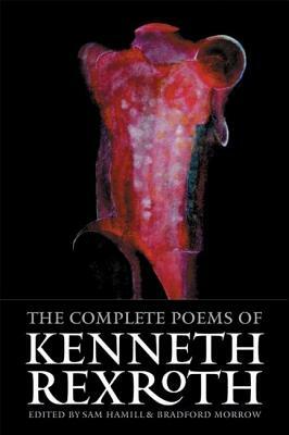 The Complete Poems of Kenneth Rexroth by Kenneth Rexroth
