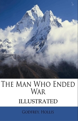 The Man Who Ended War Illustrated by Hollis Godfrey