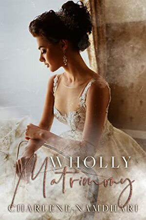 Wholly Matrimony by Charlene Namdhari