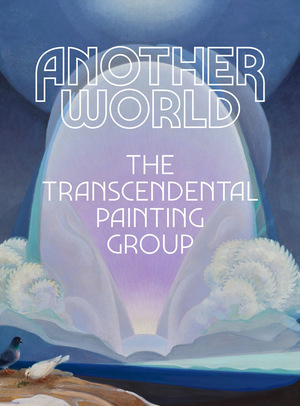 Another World: The Transcendental Painting Group by Dane Rudhyar, Michael Duncan, Scott Shields, Catherine Whitney, Malin Wilson Powell