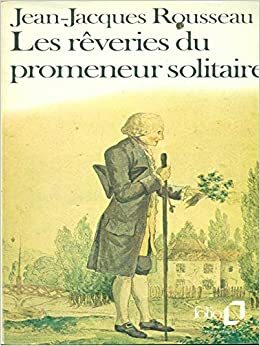 Les Reveries du Promeneur Solitaire by Jean-Jacques Rousseau