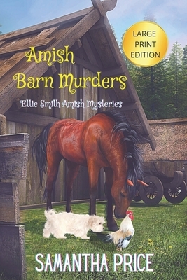 Amish Barn Murders LARGE PRINT: Ettie Smith Amish Mysteries Book 9 by Samantha Price