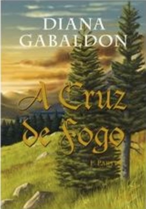 A Cruz de Fogo - Parte 1 by Diana Gabaldon