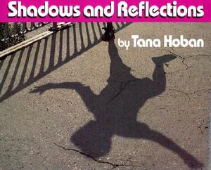 Shadows and Reflections by Tana Hoban