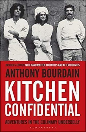 Kitchen Confidential: Adventures in the Culinary Underbelly - Insider's Edition by Anthony Bourdain