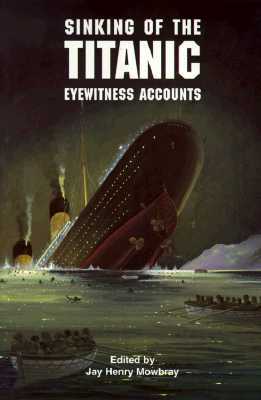 Sinking of the Titanic: Eyewitness Accounts by 