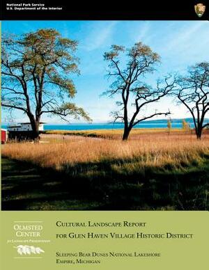 Cultural Landscape Report for Glen Haven Village Historic District by Deborah Dietrich-Smith, U. S. Department National Park Service