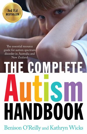 The Complete Autism Handbook by Linda Kimpton, Benison O'Reilly, Kathryn Wicks