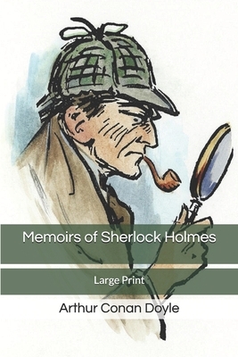 Memoirs of Sherlock Holmes: Large Print by Arthur Conan Doyle