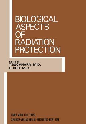 Biological Aspects of Radiation Protection: Proceedings of the International Symposium, Kyoto, October 1969 by 