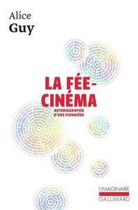 La Fée-Cinéma. Autobiographie d'une pionnière by Roberta And Simone Blaché