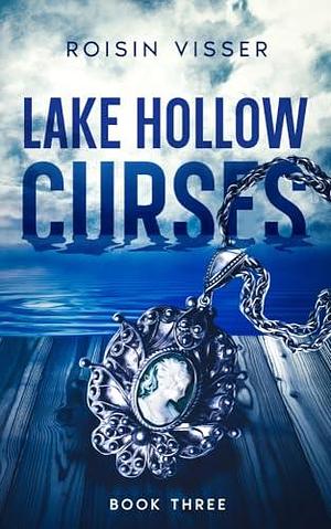 Lake Hollow Curses: Why Choose Suspense by Roisin Visser, Roisin Visser