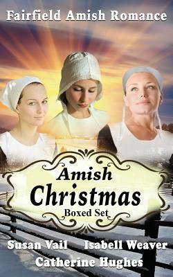 Fairfield Amish Romance: Amish Christmas Stories by Isabell Weaver, Catherine Hughes, Susan Vail