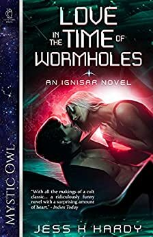 Love in the Time of Wormholes (Ignisar, #1) by Jess K. Hardy