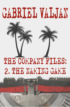 The Company Files: The Naming Game (Book 2) by Gabriel Valjan