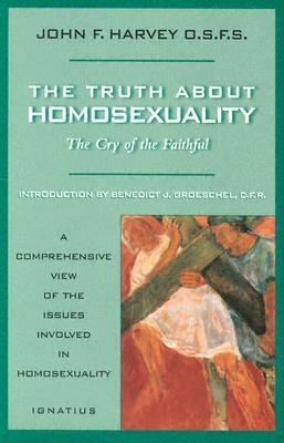 Truth about Homosexuality: The Cryb of the Faithful by John Harvey