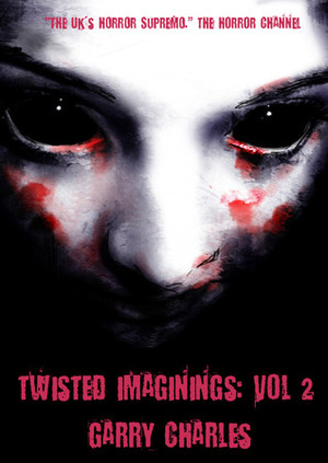 Twisted Imaginings: Vol 2 by Garry Charles