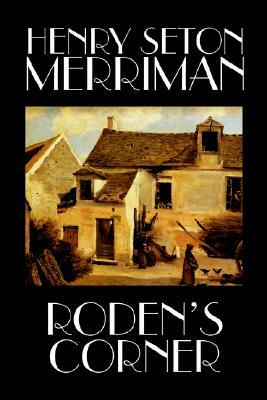 Roden's Corner by Henry Seton Merriman, Fiction by Henry Seton Merriman